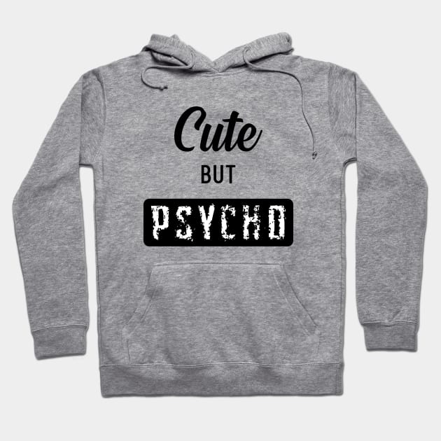 Cute But Psycho Hoodie by LittleMissy